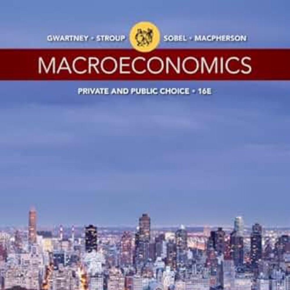 Macroeconomics : Private and Public Choice 16E